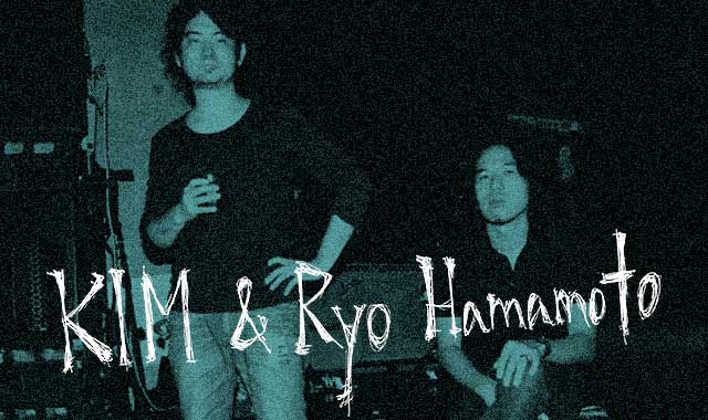 KIM & Ryo Hamamoto