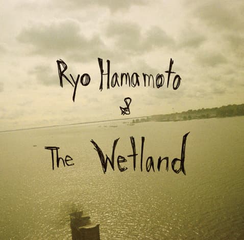 Ryo Hamamoto & The Wetland / S.T.