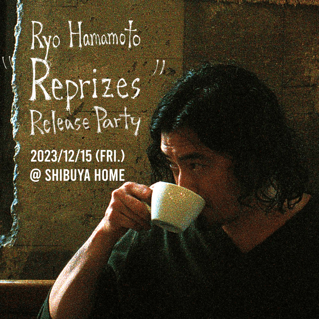 Ryo Hamamoto Album 『Reprizes』 Release Party
